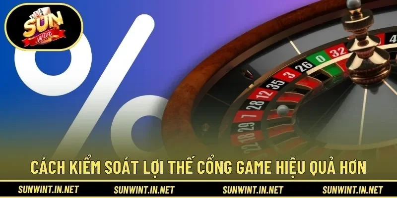 Cách kiểm soát lợi thế cổng game hiệu quả hơn