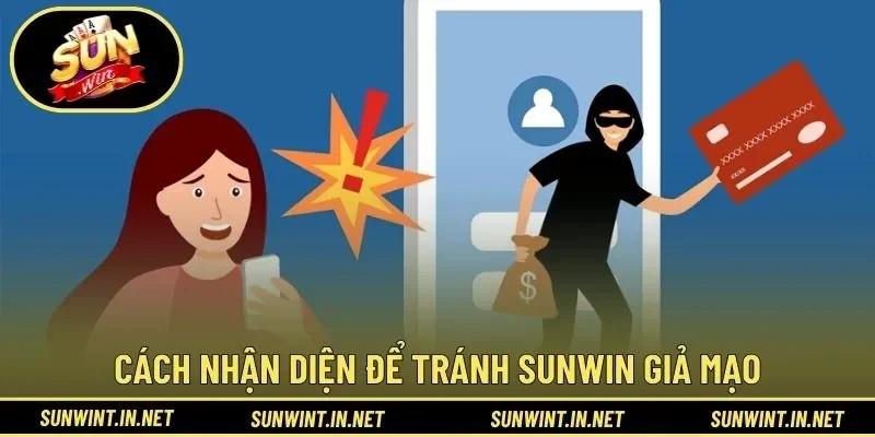 Cách nhận diện chính xác để tránh SUNWIN giả mạo