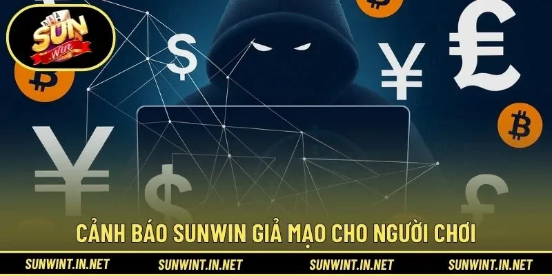 Cảnh báo SUNWIN giả mạo cho người chơi