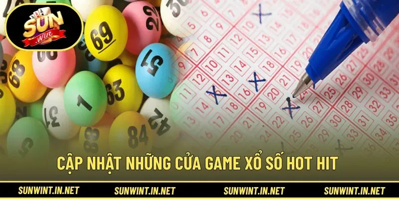 Cập nhật những cửa game xổ số hot hit 