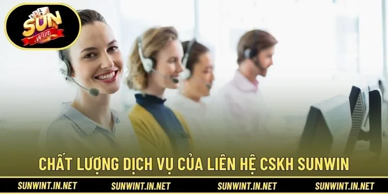 Chất lượng dịch vụ của liên hệ CSKH SUNWIN