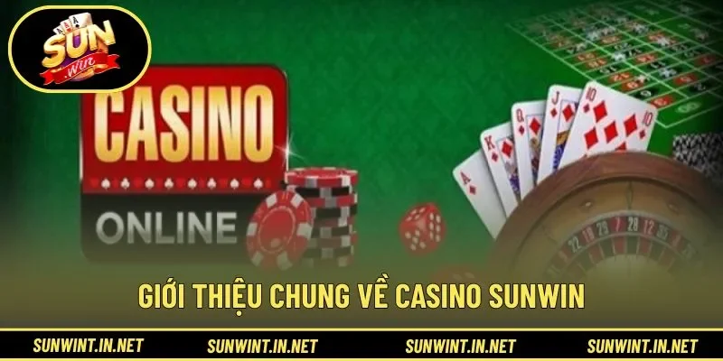 Giới thiệu chung về casino SUNWIN