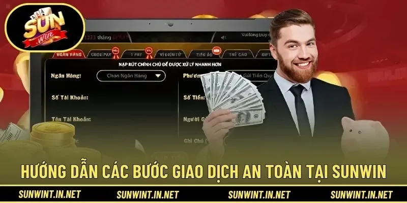 Hướng dẫn các bước giao dịch an toàn tại SUNWIN