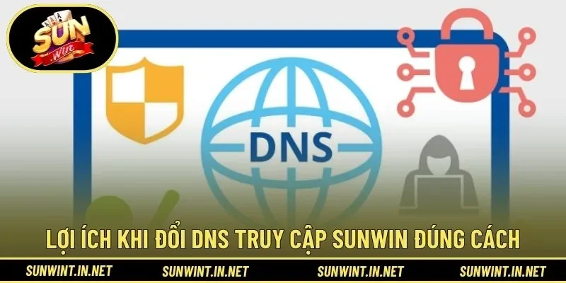 Lợi ích khi đổi DNS truy cập SUNWIN đúng cách