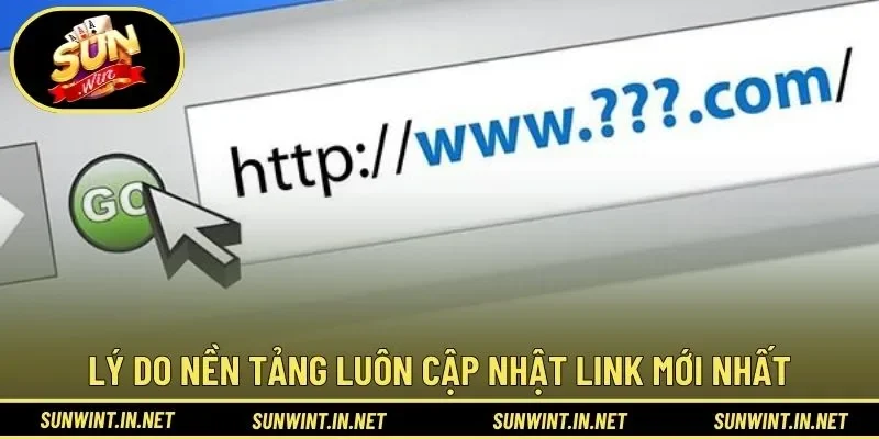Lý do nền tảng luôn cập nhật link mới nhất