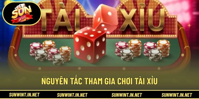 Nguyên tắc tham gia chơi tài xỉu