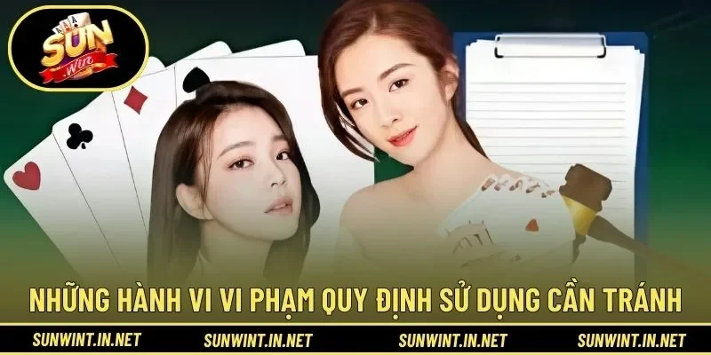 Những hành vi vi phạm quy định sử dụng cần tránh