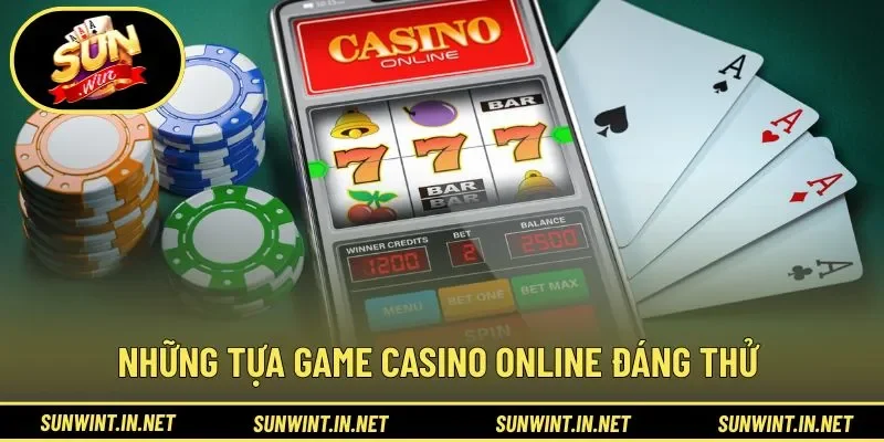 Những tựa game casino online đáng thử 