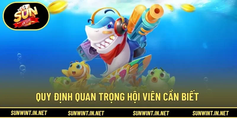 Quy định quan trọng hội viên cần biết 