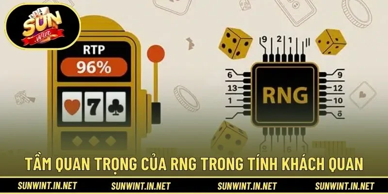 Tầm quan trọng của RNG trong tính khách quan