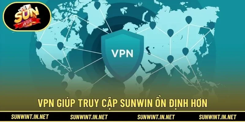 Vpn giúp truy cập SUNWIN ổn định hơn
