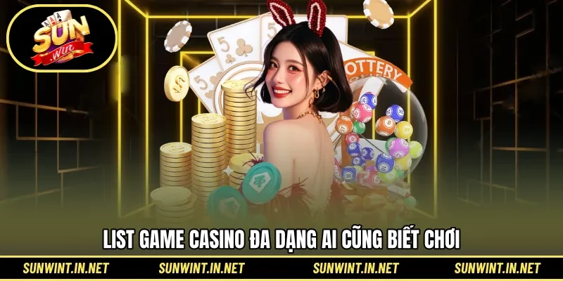 List game casino đa dạng ai cũng biết chơi